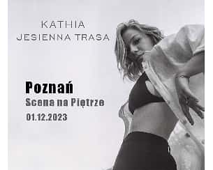 Bilety na koncert Kathia | Poznań | Scena na piętrze - 01-12-2023