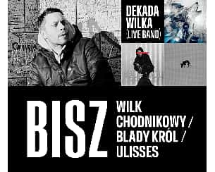 Bilety na koncert BISZ I DEKADA WILKA (Live Band) I Łódź - 18-11-2023