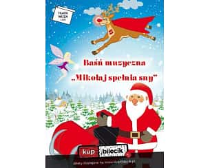 Bilety na spektakl Mikołaj spełnia sny - baśń muzyczna dla dzieci - Łódź - 04-12-2023