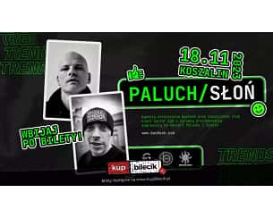 Bilety na koncert Paluch x Słoń /// Pośród Hien /// Event Center G38 w Koszalinie - 18-11-2023