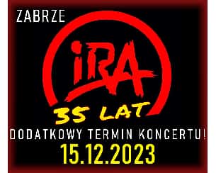 Bilety na koncert IRA - 35-lecie! - dodatkowy termin! w Zabrzu - 15-12-2023 Bilety na koncert IRA - 35-lecie! - dodatkowy termin! w Zabrzu - 15-12-2023