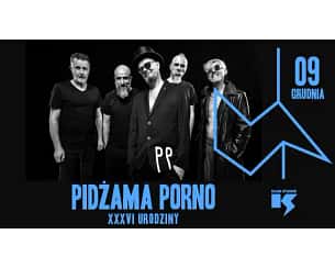 Bilety na koncert Pidżama Porno - Pidżama Porno XXXVI Urodziny! w Krakowie - 09-12-2023