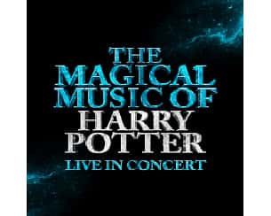 Bilety na koncert The Magical Music of Harry Potter live in concert w Warszawie - 28-04-2024