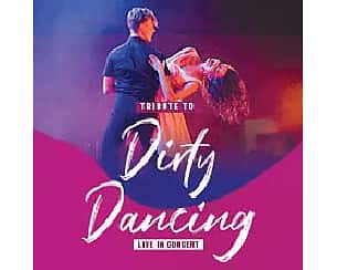 Bilety na koncert Tribute to Dirty Dancing - Live in Concert w Szczecinie - 03-02-2024