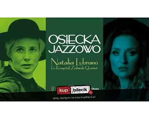 Bilety na koncert Osiecka na Jazzowo - Natalia Lubrano & Krzysztof Żesławski w Niepołomicach - 13-01-2024