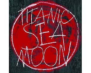 Bilety na koncert TITANIC SEA MOON | SZCZECIN - 26-01-2024