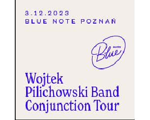 Bilety na koncert Wojtek Pilichowski Band - Conjunction Tour w Poznaniu - 03-12-2023