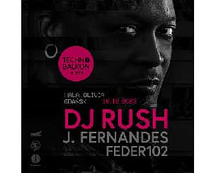 Bilety na koncert DJ RUSH I Techno Balkon 161223 w Gdańsku - 16-12-2023