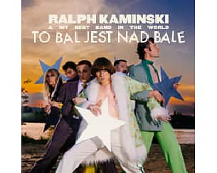 Bilety na koncert Ralph Kaminski & MBBiTW: TO BAL JEST NAD BALE w Warszawie - 18-02-2024