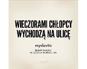 Bilety na koncert MYSLOVITZ - "25 lat Miłości w czasach popkultury" II termin w Szczecinie - 23-03-2024