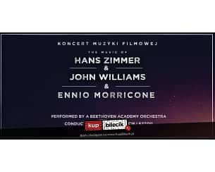 Bilety na koncert Muzyki Filmowej - The music of Hans Zimmer & John Williams & Ennio Morricone - The celebration of film music w Krakowie - 14-04-2024