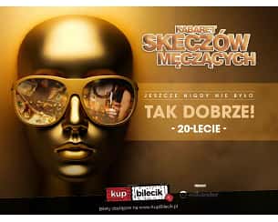 Bilety na kabaret Skeczów Męczących - Jeszcze nigdy nie było tak dobrze - 20 lecie kabaretu w Legnicy - 10-02-2024 Bilety na kabaret Skeczów Męczących - Jeszcze nigdy nie było tak dobrze - 20 lecie kabaretu w Legnicy - 10-02-2024
