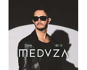 Bilety na koncert MEDUZA | TAMA w Poznaniu - 09-12-2023