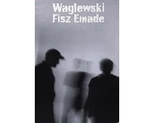 Bilety na koncert Waglewski Fisz Emade w Warszawie - 28-01-2024