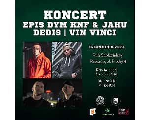 Bilety na koncert EPIS DYM KNF & Jahu | Dedis | Vin Vinci w Rzeszowie  - 16-12-2023