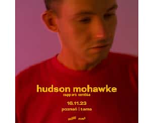 Bilety na koncert Hudson Mohawke w Poznaniu - 16-11-2023