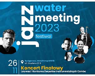 Bilety na FESTIWAL JAZZ WATER MEETING - Koncert Finałowy