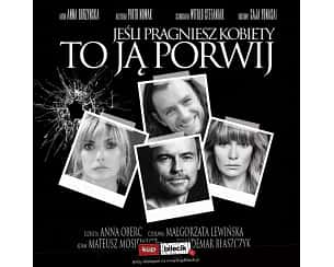 Bilety na spektakl Jeśli pragniesz kobiety, to ją porwij - Nowy spektakl komediowy - Poznań - 03-12-2023
