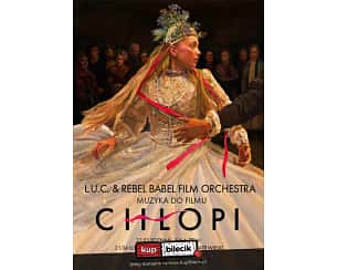 Bilety na koncert L.U.C. & Rebel Babel Film Orchestra - Muzyka do filmu "Chłopi" w Lublinie - 21-04-2024
