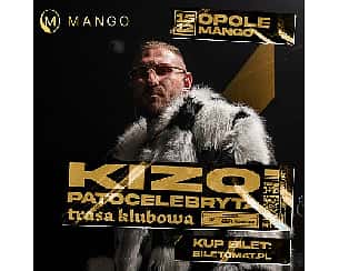 Bilety na koncert Kizo - Patocelebryta Tour - Mango Opole - 15-12-2023