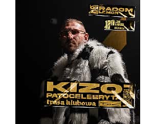 Bilety na koncert KIZO | PATOCELEBRYTA TOUR | TRASA KLUBOWA | Radom - 09-12-2023