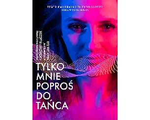 Bilety na spektakl TYLKO MNIE POPROŚ DO TAŃCA - Bydgoszcz - 28-04-2024