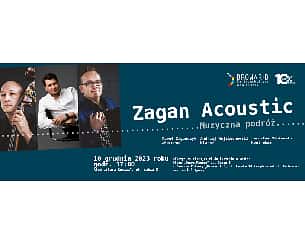 Bilety na koncert "Zagan Acoustic - Muzyczna podróż " we Włocławku - 10-12-2023 Bilety na koncert "Zagan Acoustic - Muzyczna podróż " we Włocławku - 10-12-2023