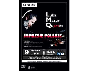 Bilety na koncert Luka Mazur Quartet - "Impresje Polskie" w Krakowie - 09-12-2023