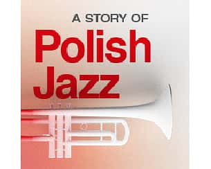 Bilety na koncert A STORY OF POLISH JAZZ w Gdańsku - 28-01-2024