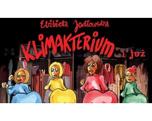 Bilety na spektakl Klimakterium… i już - Łódź - 04-12-2023 Bilety na spektakl Klimakterium… i już - Łódź - 04-12-2023