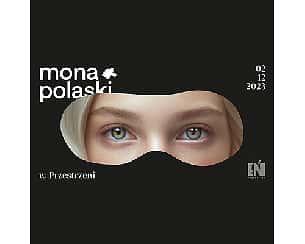 Bilety na koncert MONA POLASKI - KONCERT W PRZESTRZENI - ZMIANA DATY WYDARZENIA w Łodzi - 12-01-2024