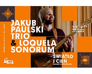 Bilety na koncert JAZZAMEK #52   |„Światło i cień” – koncert audiowizualny  Jakub Paulski Trio oraz Loquela Sonorum w Poznaniu - 09-12-2023
