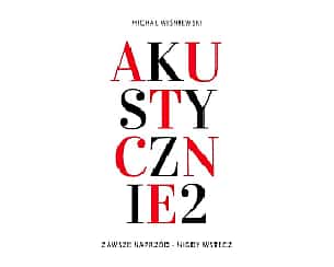 Bilety na koncert Michał Wiśniewski Akustycznie cz.II- ZAWSZE NAPRZÓD - NIGDY WSTECZ w Bartoszycach - 25-11-2021