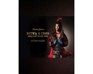 Bilety na spektakl Bitwa o tron. Musicalowy talent show - Warszawa - 10-05-2024