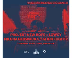 Bilety na koncert Projekt New Hope x Łowcy: Milena Glowacka // Alien Fugitiv w Białymstoku - 02-12-2023