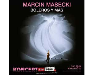 Bilety na koncert Marcin Masecki prezentuje "Boleros y más" w Krakowie - 05-06-2024
