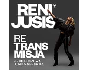 Bilety na koncert RENI JUSIS RE TRANS MISJA Jubileuszowa Trasa Klubowa w Katowicach - 10-03-2024