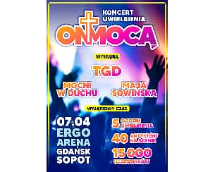 Bilety na koncert ON MOCĄ - koncert uwielbienia - TGD, Mocni w Duchu, Maja Sowińska w Gdańsku - 07-04-2024