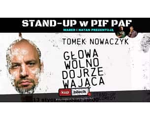 Bilety na koncert Stand-up w PIF PAF - TOMEK NOWACZYK w programie "GŁOWA WOLNODOJRZEWAJĄCA" - 13-01-2024