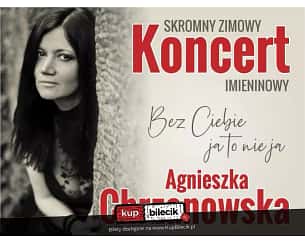 Bilety na koncert Agnieszka Chrzanowska - Skromny zimowy koncert imieninowy w Krakowie - 21-01-2024