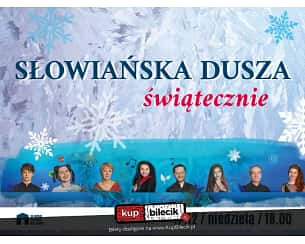 Bilety na koncert Słowiańska Dusza - Koncert świąteczny w Gdańsku - 17-12-2023