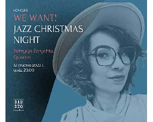 Bilety na koncert We Want! Jazz Christmas Night w Warszawie - 12-12-2023