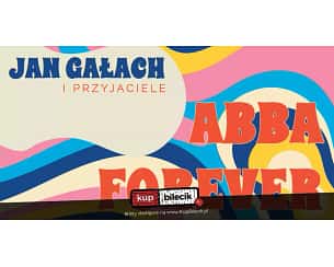 Bilety na koncert Abba Forever - Jan Gałach & Friends: Abba Forever w Sosnowcu - 26-01-2024
