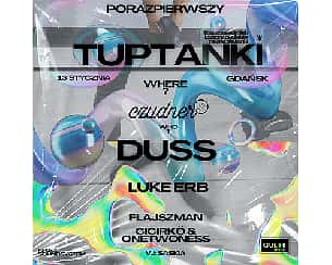 Bilety na koncert PORAZPIERWSZY by TUPTANKI - DUSS * LUKE ERB - SOUNDSYSTEM by F.FLEX w Gdańsku - 13-01-2024