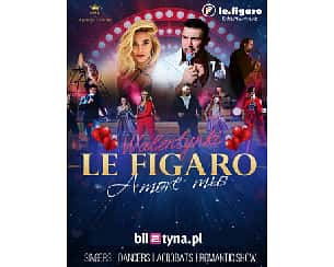 Bilety na koncert Walentynkowa Rewia Musicalowa ,,Le figaro-Amore mio" we Włocławku - 22-02-2024