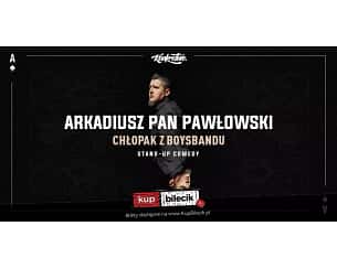 Bilety na koncert Stand-up: Arkadiusz Pan Pawłowski - Chłopak z boysbandu - 12-02-2024