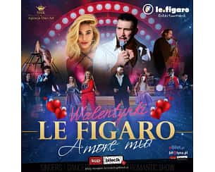 Bilety na koncert Le Figaro - Walentynkowa Rewia Musicalowa ,,Le figaro-Amore mio" we Włocławku - 22-02-2024