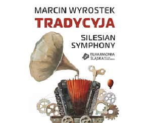 Bilety na koncert MARCIN WYROSTEK TRADYCYJA | SILESIAN SYMPHONY w Katowicach - 24-02-2024