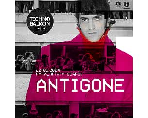 Bilety na koncert ANTIGONE I Techno Balkon 200124. w Gdańsku - 20-01-2024