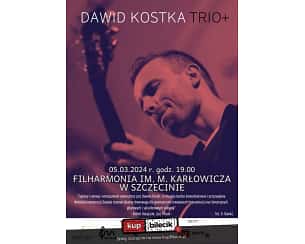 Bilety na koncert Dawid Kostka Trio+ - Jazz w Filharmonii! w Szczecinie - 05-03-2024